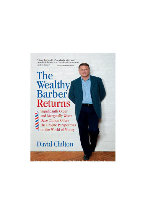 The Wealthy Barber Returns · Significantly Older and Marginally Wiser, Dave Chilton Offers His Unique Perspectives on the Wor