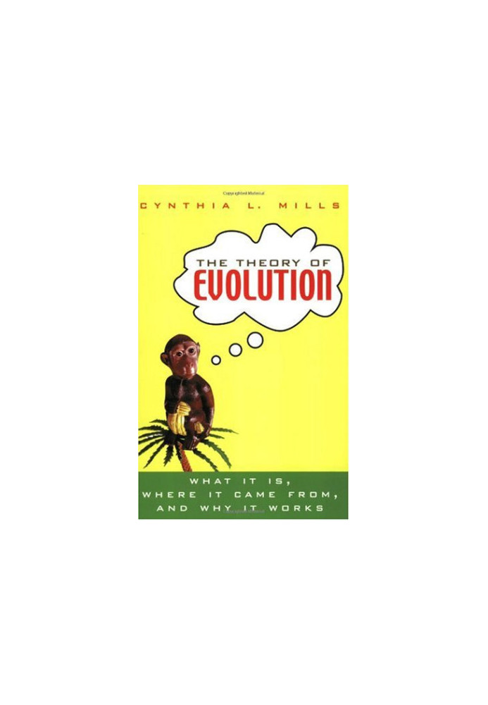 The Theory of Evolution: What It Is, Where It Came From, and Why It Works