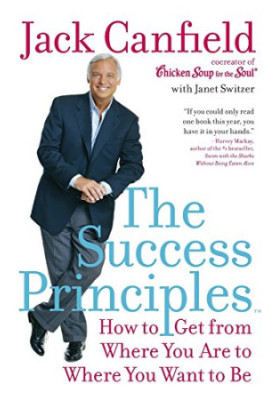 The Success Principles: How to Get from Where You Are to Where You Want to Be