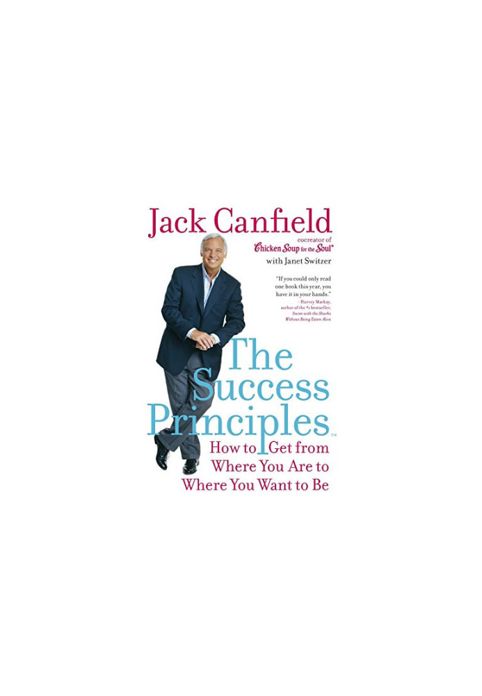 The Success Principles: How to Get from Where You Are to Where You Want to Be