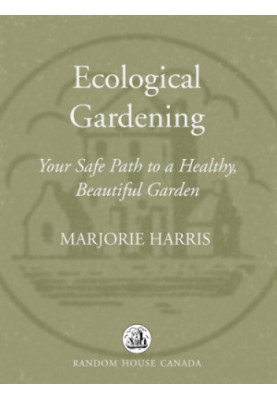 Ecological gardening: your safe path to a healthy, beautiful garden