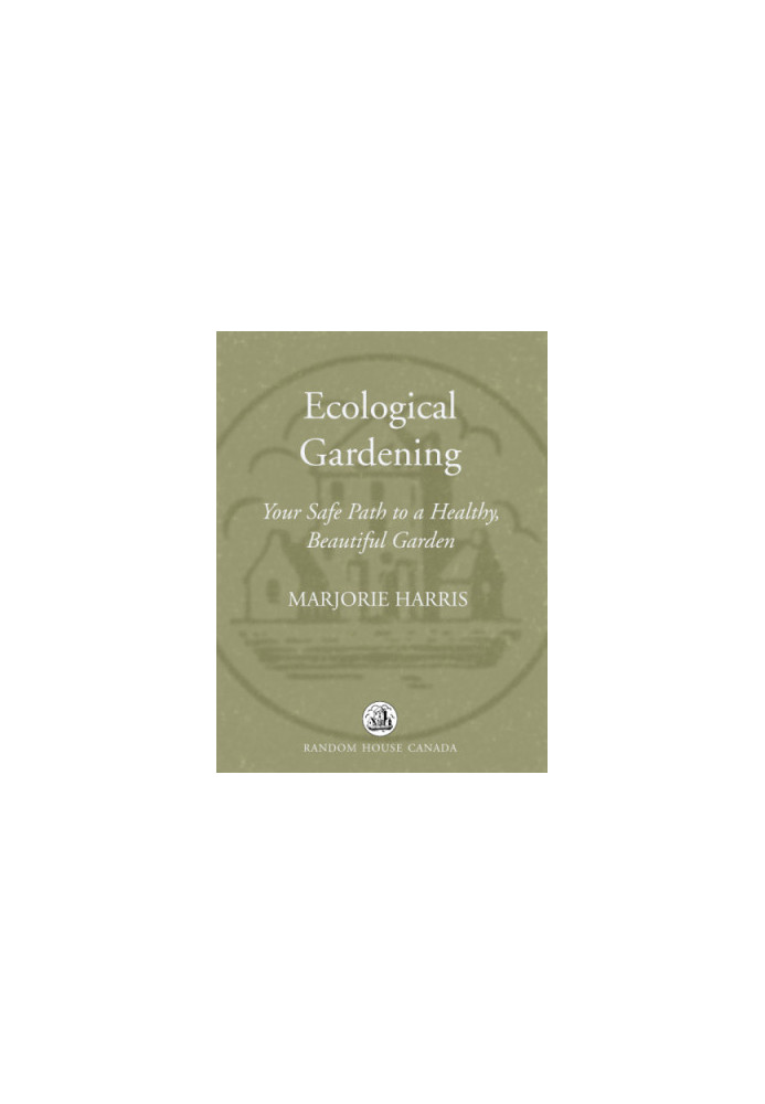 Ecological gardening: your safe path to a healthy, beautiful garden