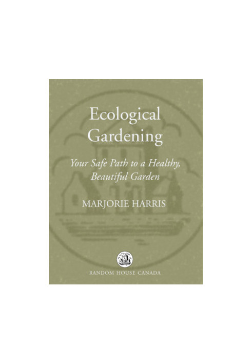 Ecological gardening: your safe path to a healthy, beautiful garden