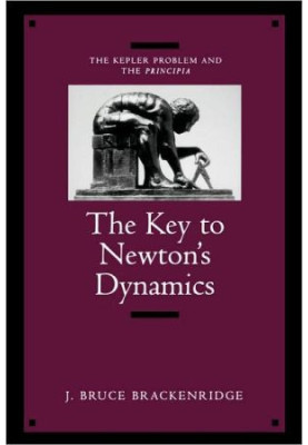 The Key to Newton's Dynamics - The Kepler Problem and the Principia