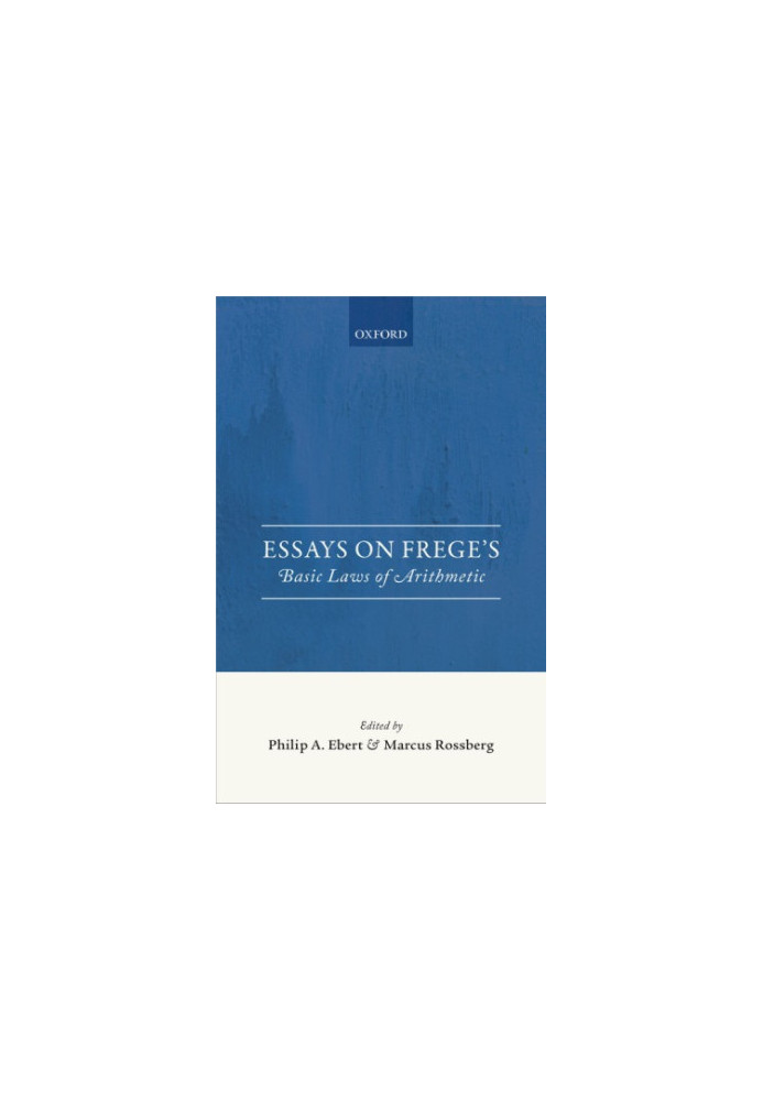 Essays on Frege’s : basic laws of arithmetic