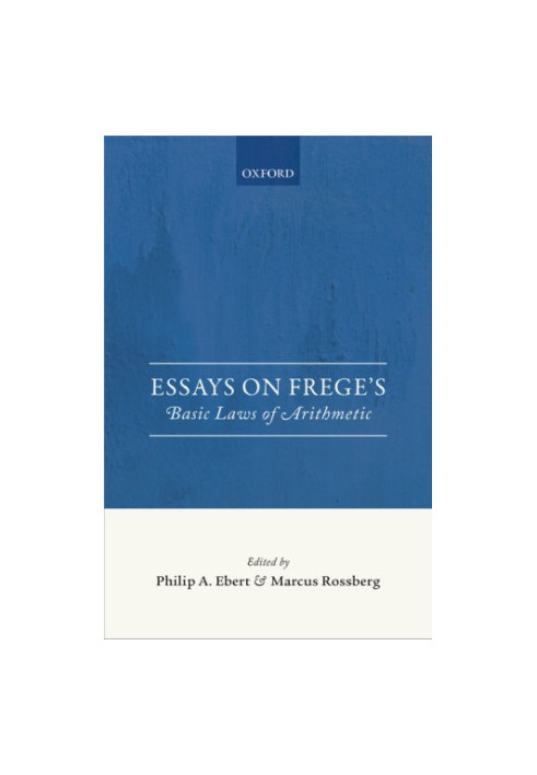 Essays on Frege’s : basic laws of arithmetic
