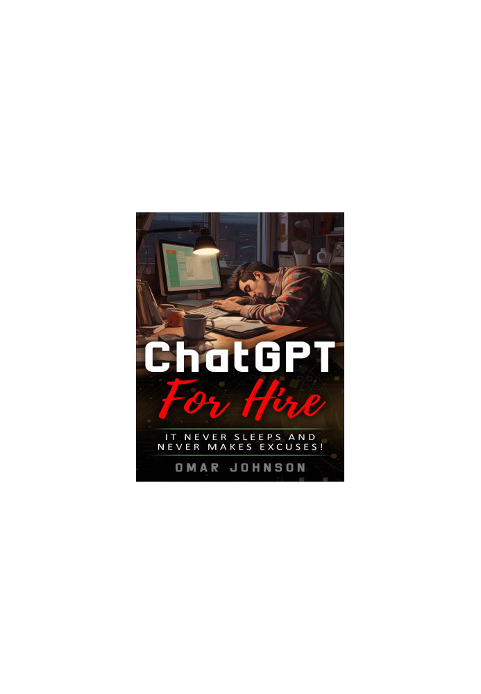 ChatGPT For Hire: It Never Sleeps and Never Makes Excuses!