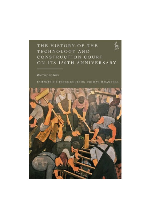 The History of the Technology and Construction Court on its 150th Anniversary: Rewriting the Rules