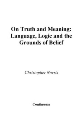 On Truth and Meaning: Language, Logic and the Grounds of Belief