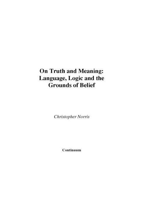 On Truth and Meaning: Language, Logic and the Grounds of Belief