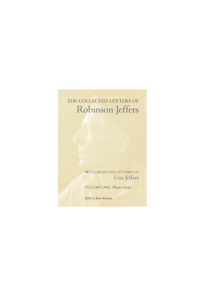The Collected Letters of Robinson Jeffers, with Selected Letters of Una Jeffers: Volume Two, 1931-1939