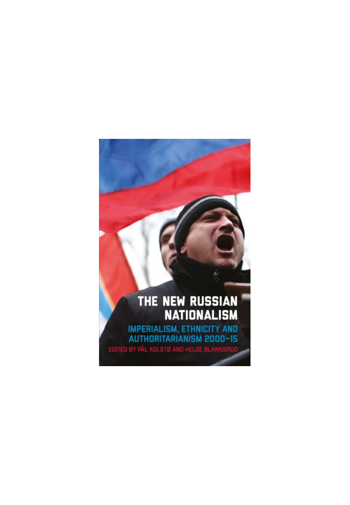 The New Russian Nationalism: Imperialism, Ethnicity and Authoritarianism 2000–2015