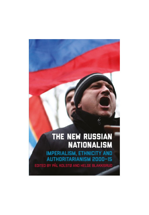 The New Russian Nationalism: Imperialism, Ethnicity and Authoritarianism 2000–2015