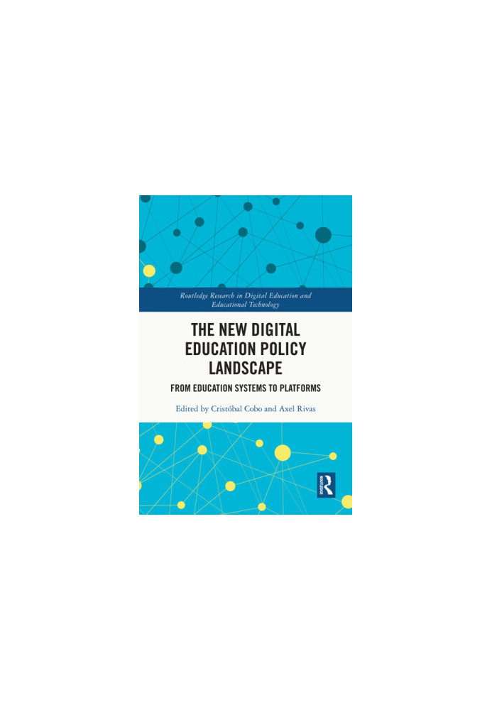 The New Digital Education Policy Landscape: From Education Systems to Platforms