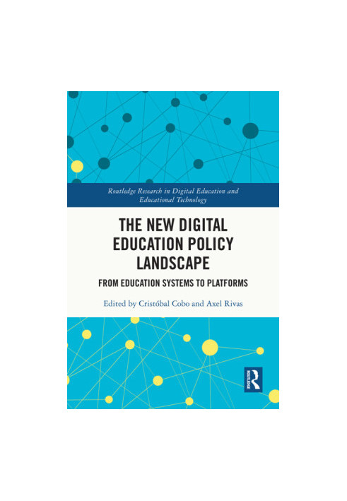 The New Digital Education Policy Landscape: From Education Systems to Platforms