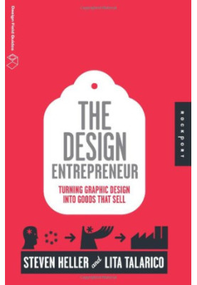 The Design Entrepreneur: Turning Graphic Design Into Goods That Sell