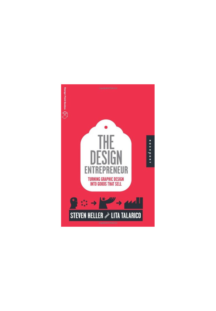 The Design Entrepreneur: Turning Graphic Design Into Goods That Sell