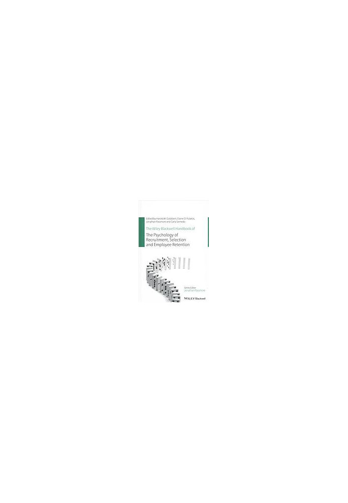 The Wiley Blackwell handbook of the psychology of recruitment, selection and employee retention