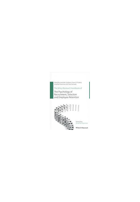 The Wiley Blackwell handbook of the psychology of recruitment, selection and employee retention