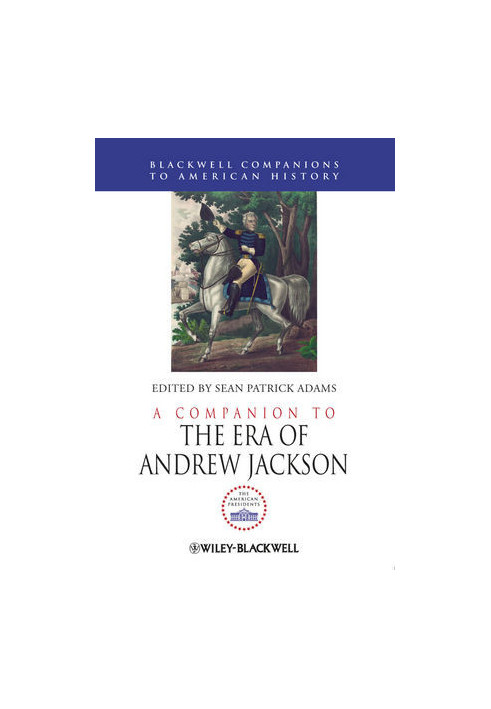 A Companion to the Era of Andrew Jackson