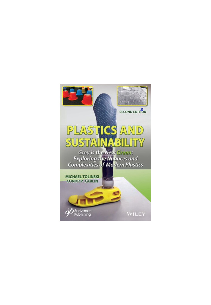 Plastics and Sustainability Grey is the New Green: Exploring the Nuances and Complexities of Modern Plastics