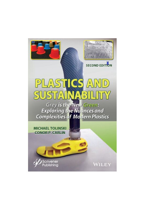 Plastics and Sustainability Grey is the New Green: Exploring the Nuances and Complexities of Modern Plastics