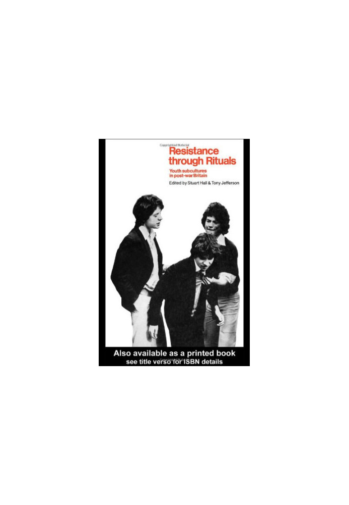 Resistance Through Rituals: Youth Subcultures in Post-War Britain 2E