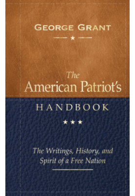 The American Patriot's Handbook: The Writings, History, and Spirit of a Free Nation, 2nd Edition