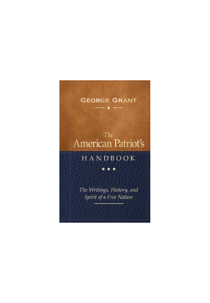The American Patriot's Handbook: The Writings, History, and Spirit of a Free Nation, 2nd Edition