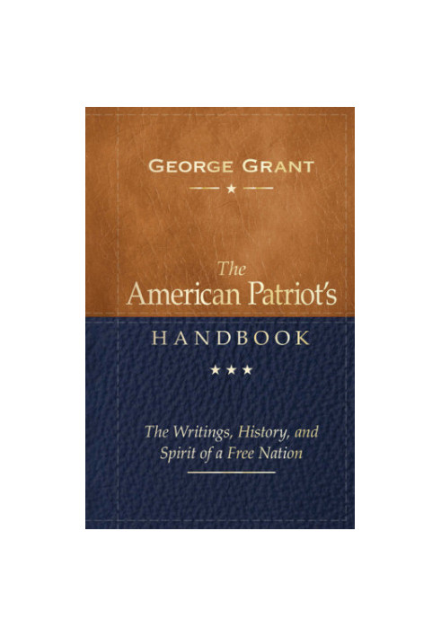 The American Patriot's Handbook: The Writings, History, and Spirit of a Free Nation, 2nd Edition