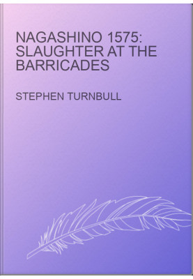 Nagashino 1575: Slaughter at the Barricades