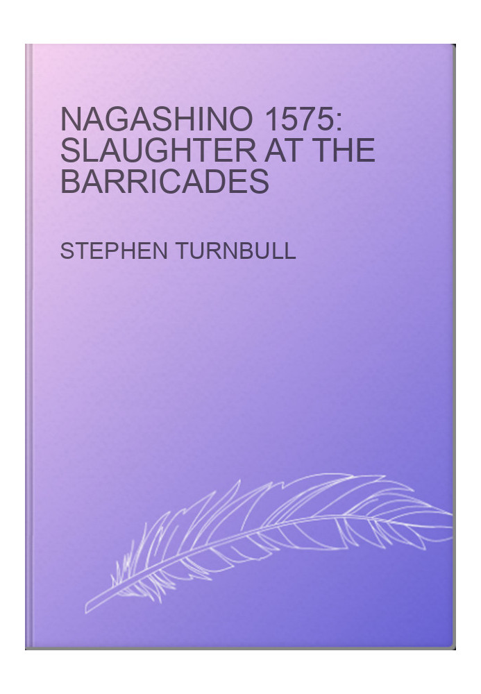 Nagashino 1575: Slaughter at the Barricades