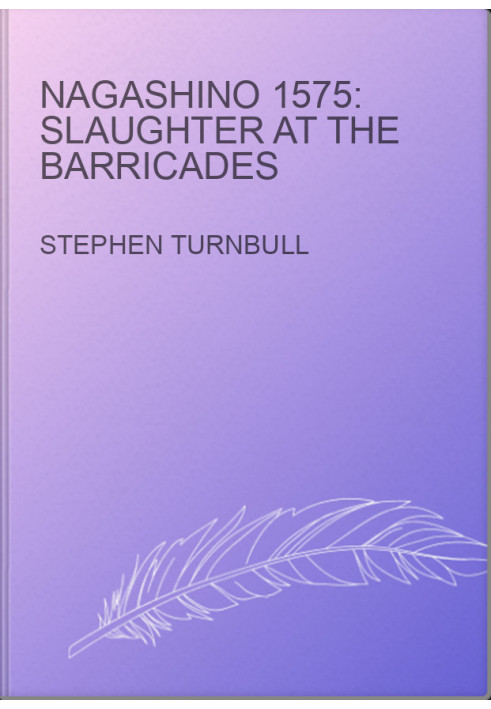 Nagashino 1575: Slaughter at the Barricades