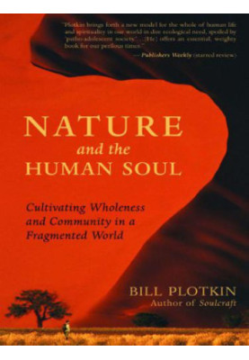 Nature and the Human Soul: Cultivating Wholeness and Community in a Fragmented World
