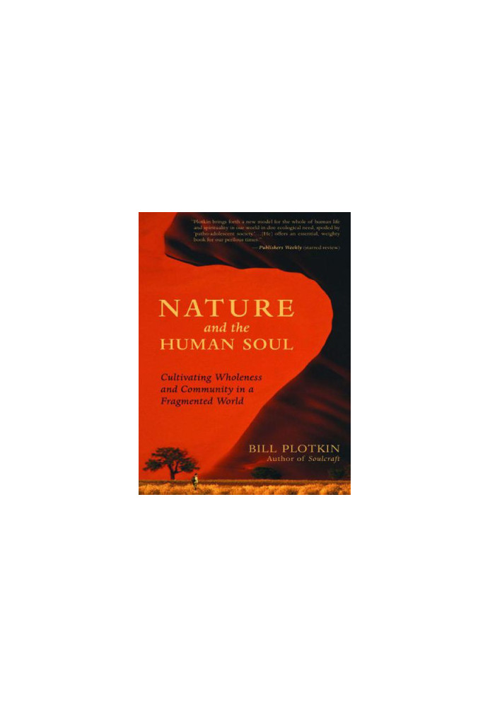 Nature and the Human Soul: Cultivating Wholeness and Community in a Fragmented World