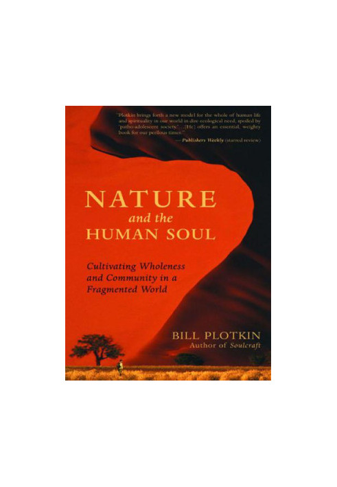 Nature and the Human Soul: Cultivating Wholeness and Community in a Fragmented World