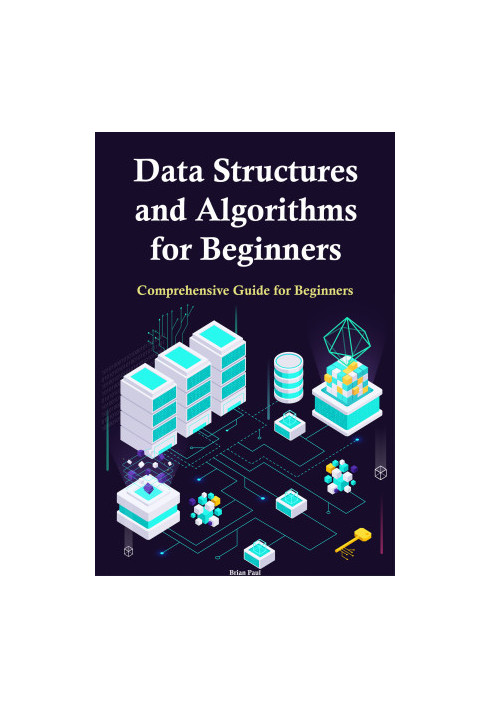 Data Structures and Algorithms for Beginners: Comprehensive Guide for Beginners