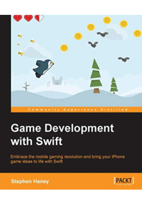 Game Development with Swift: Embrace the mobile gaming revolution and bring your iPhone game ideas to life with Swift