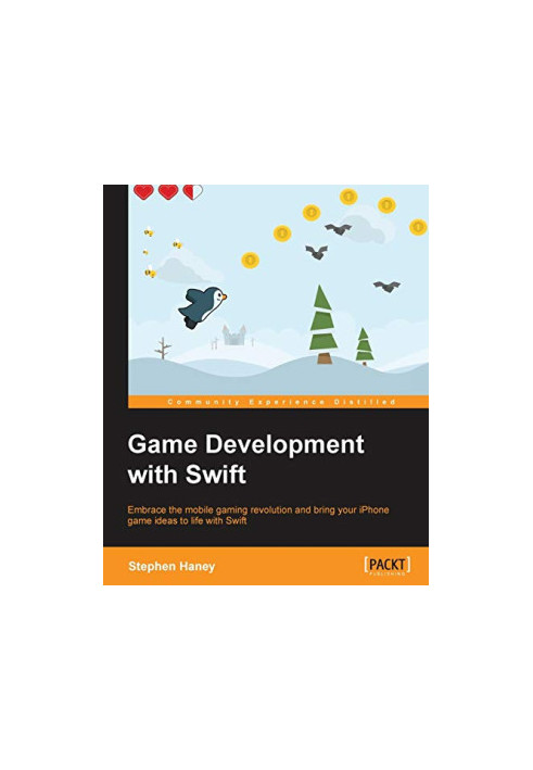 Game Development with Swift: Embrace the mobile gaming revolution and bring your iPhone game ideas to life with Swift