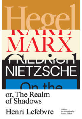 Hegel, Marx, Nietzsche: or, the Realm of Shadows