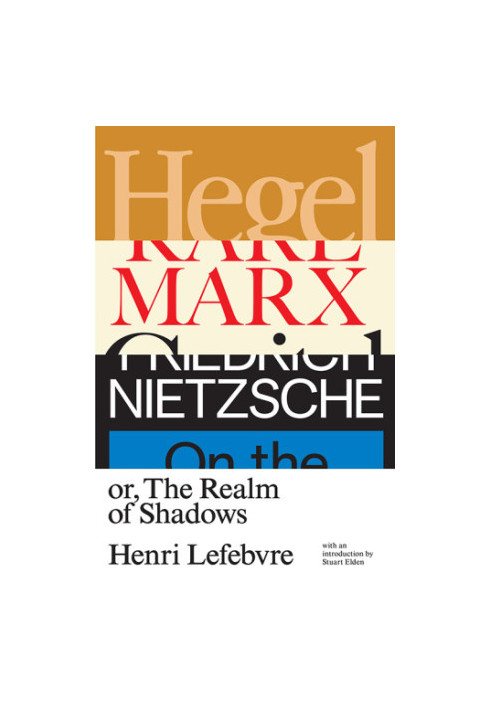 Hegel, Marx, Nietzsche: or, the Realm of Shadows