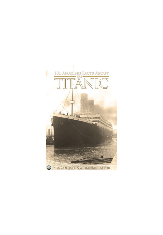 101 Amazing Facts about the Titanic