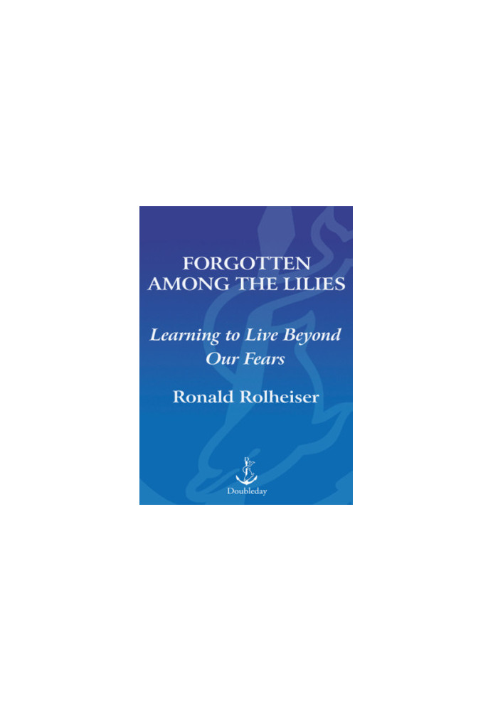 Forgotten among the lilies: learning to live beyond our fears