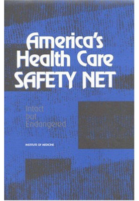 America's Health Care Safety Net - Intact But Endangered