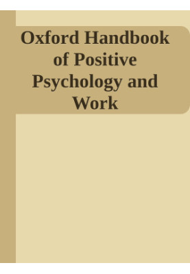 Oxford Handbook of Positive Psychology and Work
