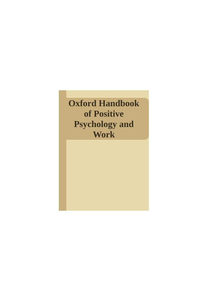 Oxford Handbook of Positive Psychology and Work