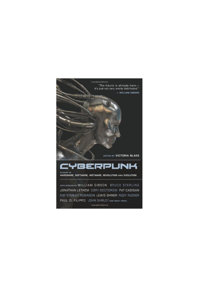 Cyberpunk: Stories of Hardware, Software, Wetware, Evolution, and Revolution