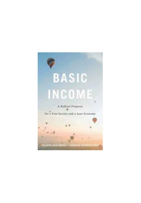 Basic Income : A Radical Proposal for a Free Society and a Sane Economy.