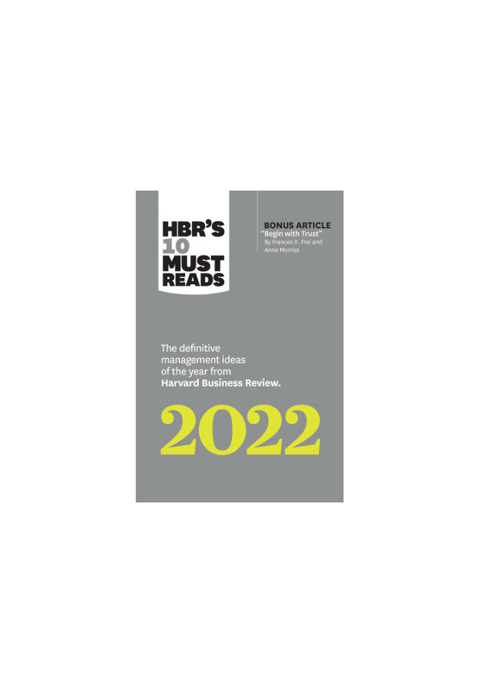 HBR's 10 Must Reads 2022: The Definitive Management Ideas of the Year from Harvard Business Review (with bonus article "Begin
