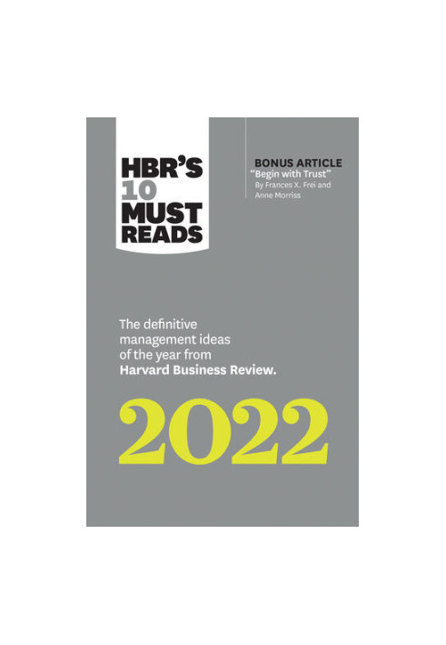 HBR's 10 Must Reads 2022: The Definitive Management Ideas of the Year from Harvard Business Review (with bonus article "Begin
